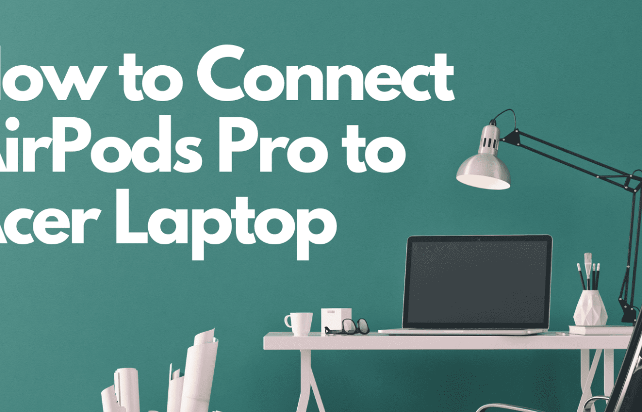 How to connect AirPods Pro to an Acer laptop